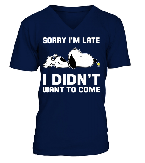 Snoopy Sorry Im Late I didnt want to come V-Neck T-shirt