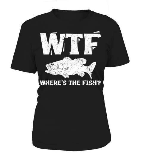 Fishing Dad-WTF Wheres The Fish Mens Funny Fishing T-Shirt Women's T-Shirt