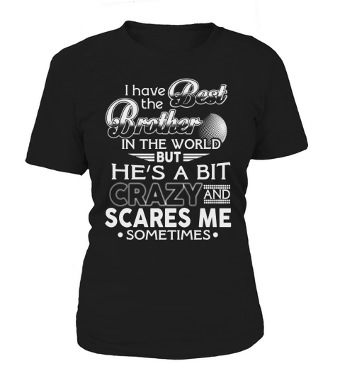 I have the best brother in the world Women's T-Shirt