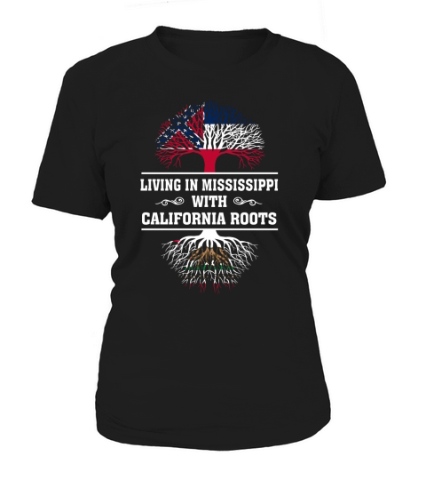LIVING IN MISSISSIPPI WITH CALIFORNIA ROOTS Women's T-Shirt