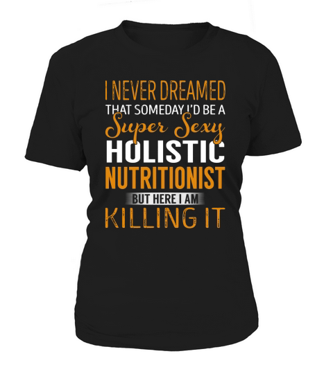 Super Sexy Holistic Nutritionist Job Title Shirts Women's T-Shirt