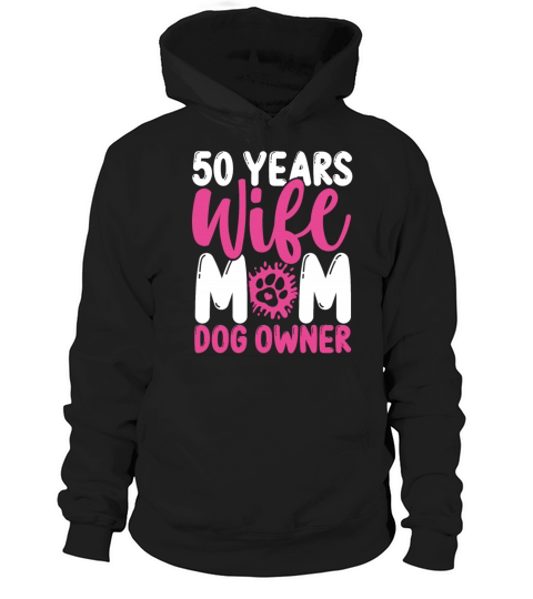 50 Year Old Wife Mom Dog Owner 50th Birthday Hoodie Unisex
