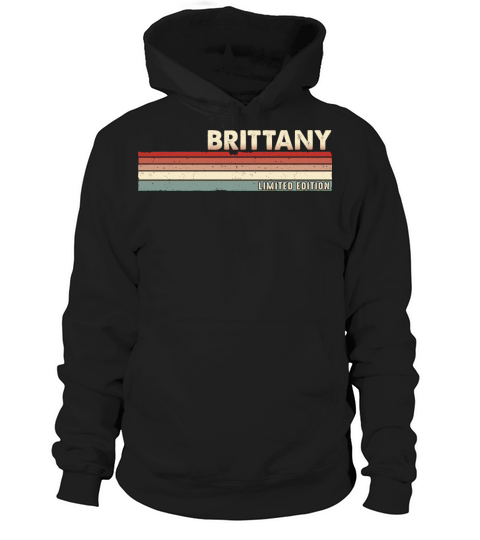 Brittany - Funny Retro Vintage Name 80s 90s Hoodie Unisex