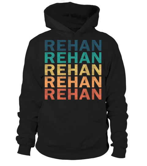 Rehan Name T Shirt - Rehan Vintage Retro Name Gift Hoodie Unisex