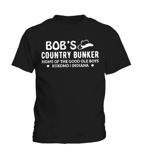 Bob’s country bunker home of the good ole boys kokomo Indiana Kids T-Shirt