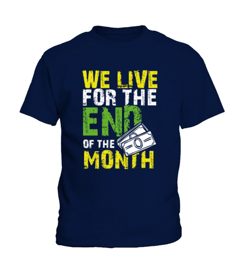 Budget Gift We Live for the End of the Month Bill Kids T-Shirt