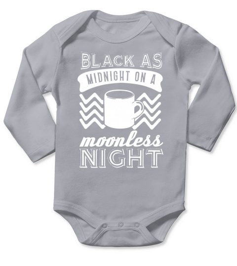 Black As Midnight On A Moonless Night Shirt - Great Birthday Gifts Christmas Gifts Long Sleeve Baby One-Piece