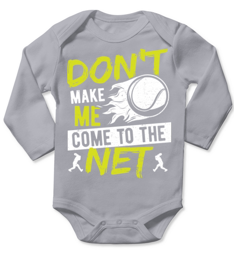 Dont Make Me Come To The Net - Tennis Long Sleeve Baby One-Piece