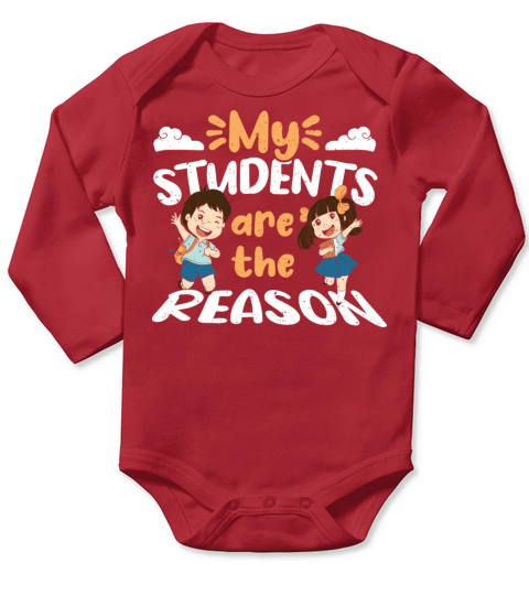 My Students are the Reason - Teacher Long Sleeve Baby One-Piece