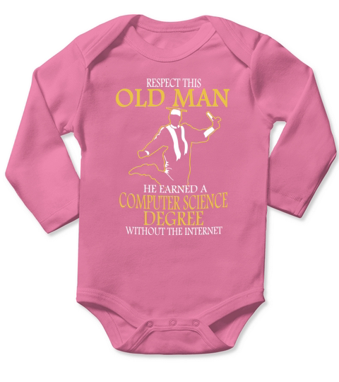 Respect This Old Man He Earned A Computer Science Degree Long Sleeve Baby One-Piece
