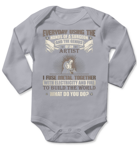 WELDER EVERYDAY USING THE HANDS OF A SURGEON Long Sleeve Baby One-Piece