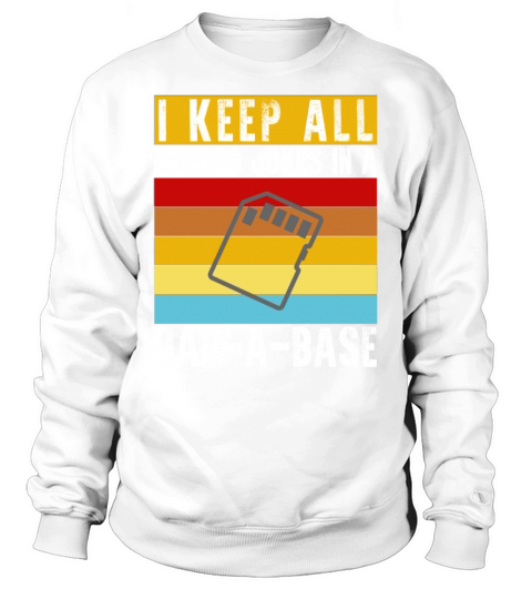 I Keep All My Dad Jokes In A Dad-A-Base Funny Dad Sweatshirt Unisex