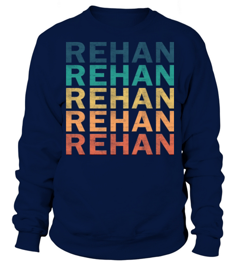 Rehan Name T Shirt - Rehan Vintage Retro Name Gift Sweatshirt Unisex