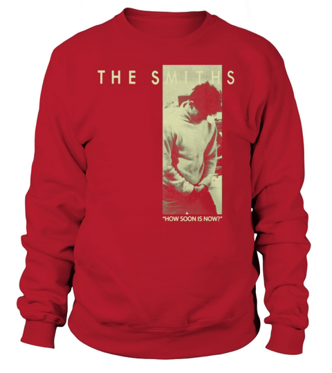 The Smiths  How Soon Is Now TShirt Sweatshirt Unisex