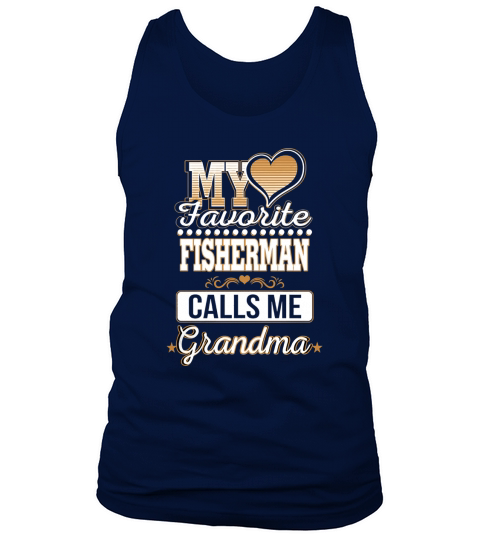 Best Family Jobs Gifts, Funny Works Gifts Ideas My Favorite FISHERMAN Calls Me Grandma Tank Top Unisex