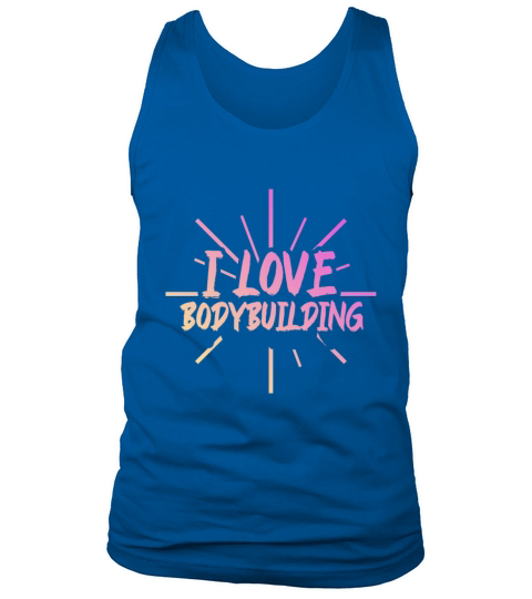 I love bodybuilding Tank Top Unisex
