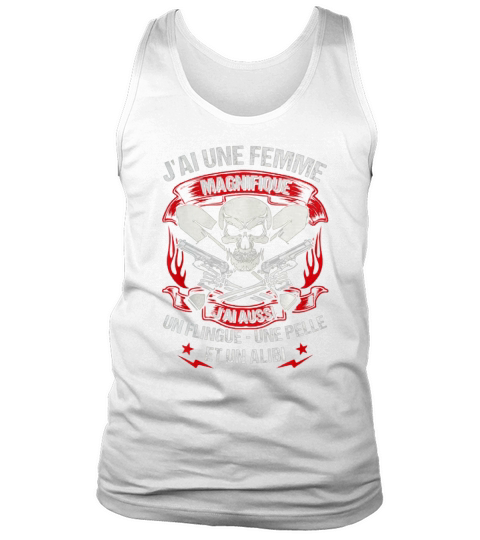 JAI UNE FEMME MAGNIFIQUE jai aussi un flingue une pelle et un alibi Tank Top Unisex