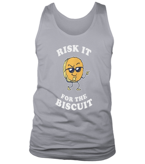 risk it for the biscuit Tank Top Unisex