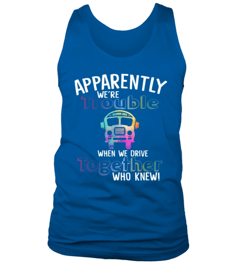 Were Trouble When We Drive Together Who Knew Tank Top Unisex