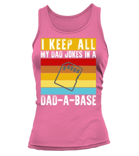 I Keep All My Dad Jokes In A Dad-A-Base Funny Dad Tank top Woman