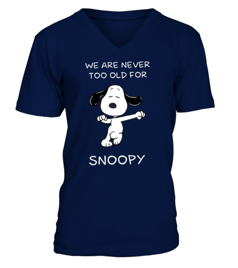 We Are Never Too Old For Snoopy Shirt V-Neck T-shirt