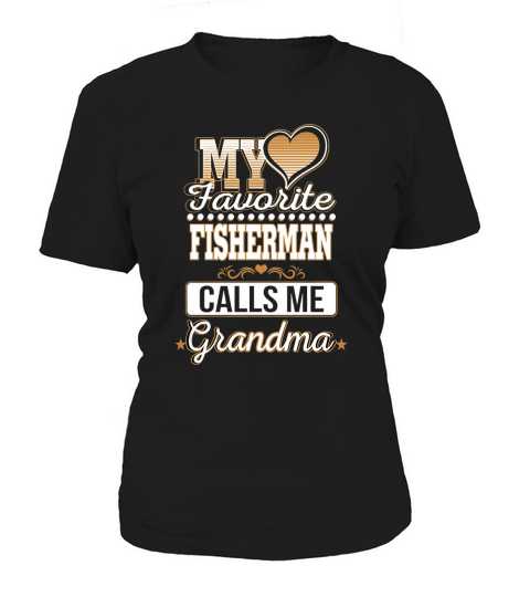 Best Family Jobs Gifts, Funny Works Gifts Ideas My Favorite FISHERMAN Calls Me Grandma Women's T-Shirt