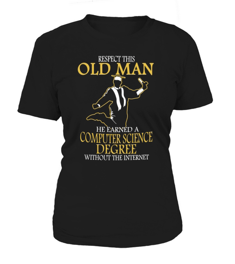 Respect This Old Man He Earned A Computer Science Degree Women's T-Shirt