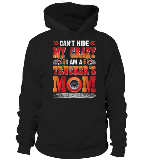 Cant Hide My Crazy I Am A Truckers Mom Funny Hoodie Unisex