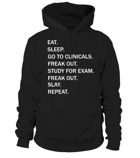 Eat Sleep Go to Clinicals Nurse School Life Funny Hoodie Unisex