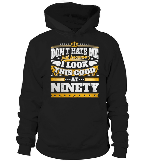 Funny 90th Birthday Looking good at ninety SHIRT TSHIRT HOODIE Hoodie Unisex