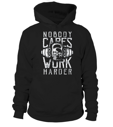 Nobody cares work harder Gym 2020 Hoodie Unisex