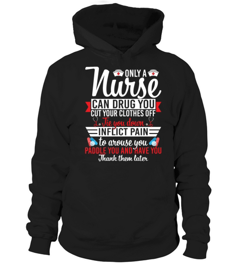 Only A Nurse Can Drug You Cut Your Clothes Off Tie Hoodie Unisex