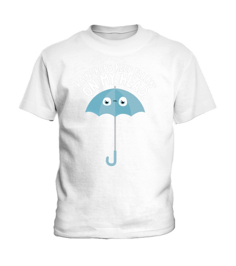 Raindrops Keep Fallin On My Head Kids T-Shirt