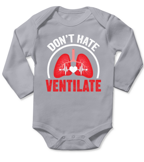 Dont Hate Ventilate - Lungs Therapy Therapist RT Long Sleeve Baby One-Piece