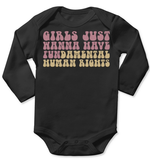 Girls Just Wanna Have Fundamental Human Rights Long Sleeve Baby One-Piece