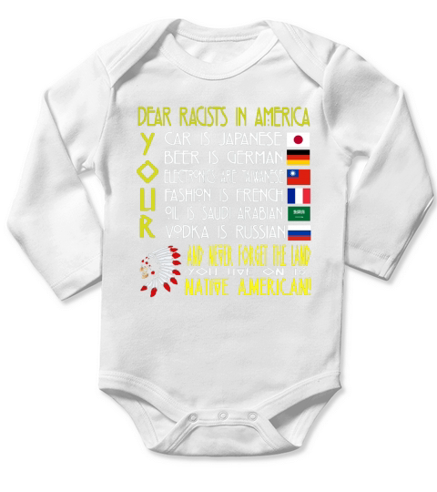 NATIVE AMERICAN - DEAR RACISTS IN AMERICA SHIRT Long Sleeve Baby One-Piece