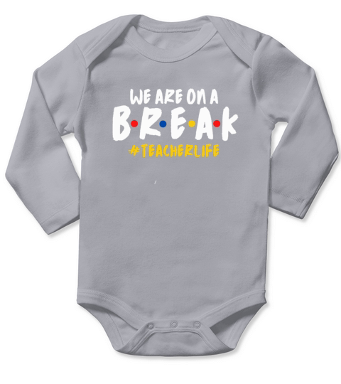 Teacher we are on a break Long Sleeve Baby One-Piece