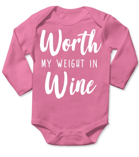 Worth My Weight In Wine 1 Long Sleeve Baby One-Piece