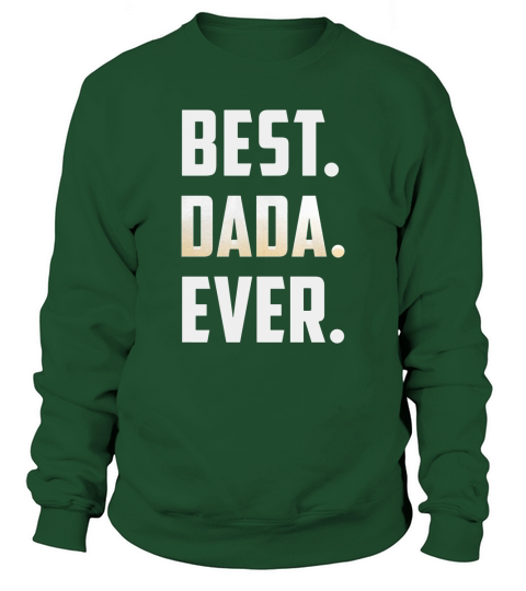 BEST DADA EVER T-SHIRT FATHERS DAY HUSBAND DAD UNCLE GIFTS Sweatshirt Unisex