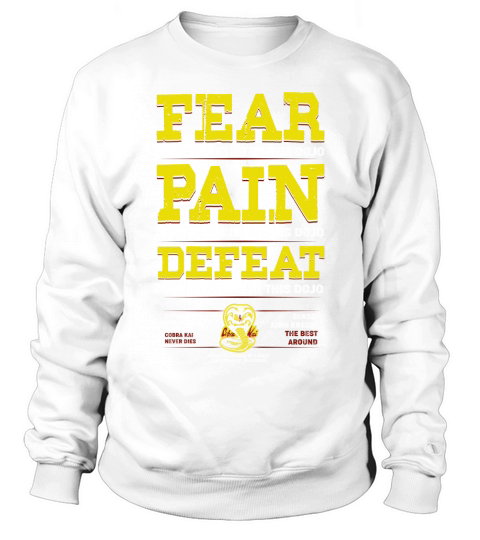 Fear, Pain, Defeat Doesnt Exist In This Dojo Sweatshirt Unisex