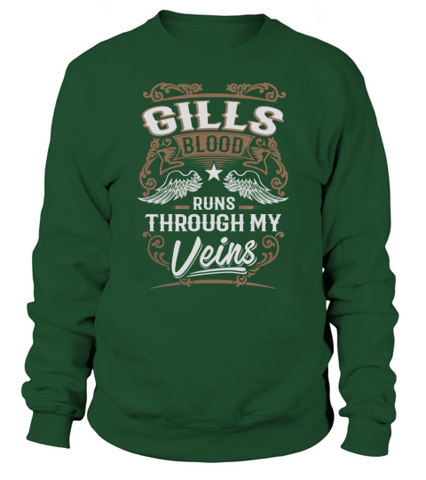 GILLS Blood Runs Through My Veins Legend name gifts T Shirt Sweatshirt Unisex