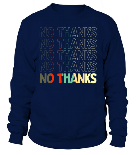 No Thanks Shirt Retro Vintage Feminist Fun Sweatshirt Unisex