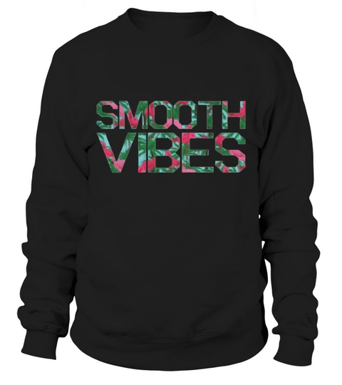 Smooth Vibes - T Shirt Sweatshirt Unisex