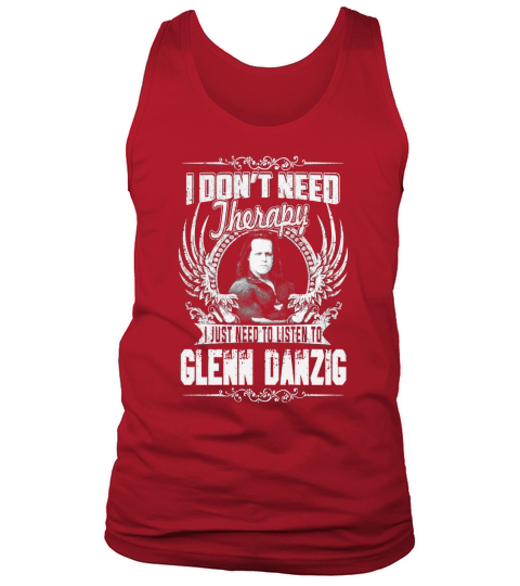 I Dont Need Therapy i Just Need To Listen To Glenn Danzig TShirt Tank Top Unisex