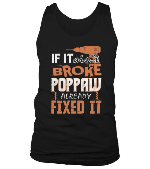 If It Aint Broke Poppaw Already Fixed It Tshirt Tank Top Unisex