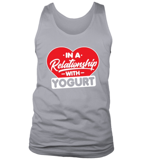 In a Relationship with Yogurts - Funny Yogurt Tank Top Unisex