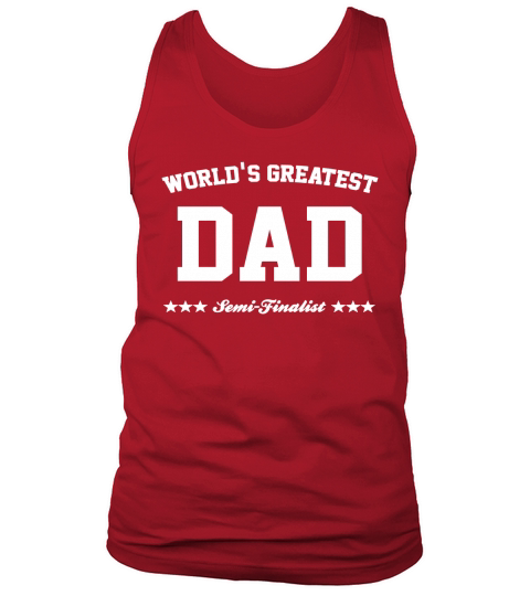 Mens Worlds Greatest Dad Semi-finalist Fathers Day t-shirt Black Men B01NASB8R7 1 Tank Top Unisex