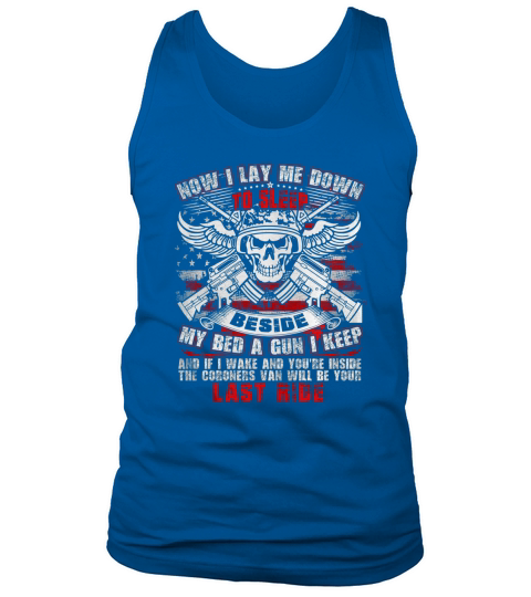 NOW I LAY ME DOWN TO SLEEP BESIDE MY BED A GUN I KEEP and I Wake And Youre Inside The Coronrrs ... Tank Top Unisex