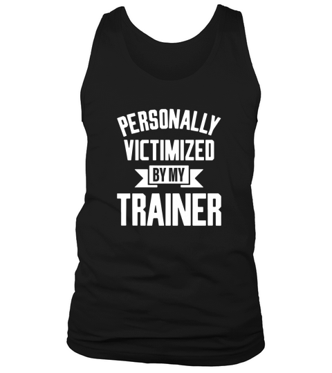 Personally Victimized By My Trainer. Tank Top Unisex