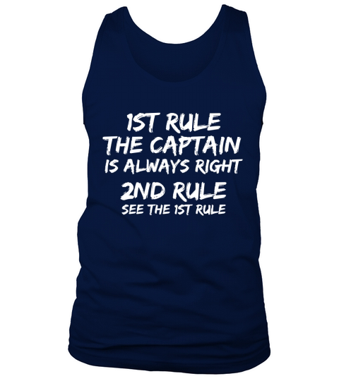 The Captain is Always Right Shirt Funny Father s Day Gift Tank Top Unisex